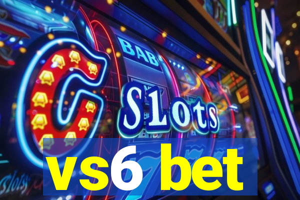 vs6 bet